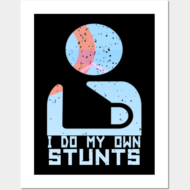 funny I do my own stunts Wall Art by Titou design